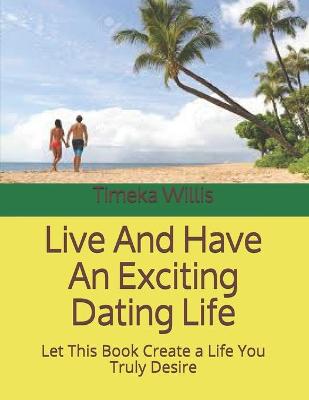 Book cover for Live And Have An Exciting Dating Life