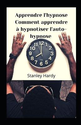 Book cover for Apprendre l'hypnose Comment apprendre a hypnotiser l'auto-hypnose