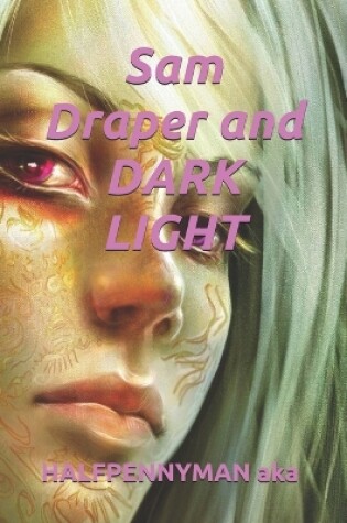 Cover of Sam Draper and DARK LIGHT