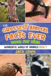 Book cover for The Grossest Animal Facts Ever Book for Kids