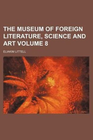 Cover of The Museum of Foreign Literature, Science and Art Volume 8