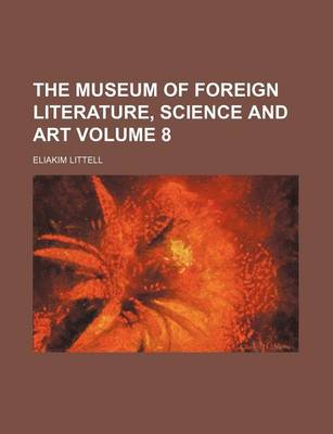 Book cover for The Museum of Foreign Literature, Science and Art Volume 8