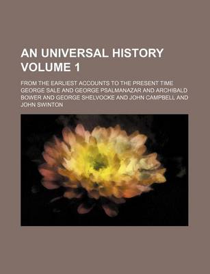 Book cover for An Universal History Volume 1; From the Earliest Accounts to the Present Time