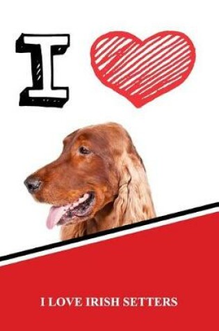 Cover of I Love Irish Setters