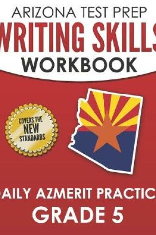 Cover of ARIZONA TEST PREP Writing Skills Workbook Daily AzMERIT Practice Grade 5