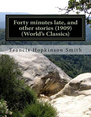 Book cover for Forty minutes late, and other stories (1909) (World's Classics)