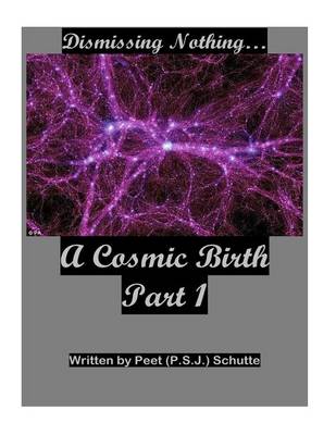 Book cover for Dismissing Nothing? A Cosmic Birth Part 1