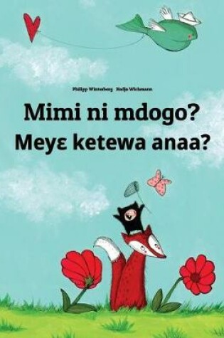 Cover of Mimi ni mdogo? Meye ketewa anaa?