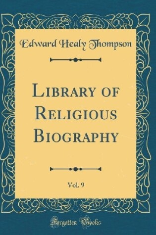 Cover of Library of Religious Biography, Vol. 9 (Classic Reprint)