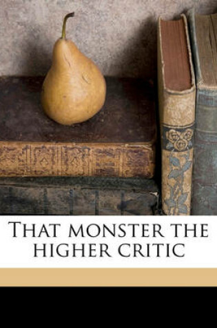 Cover of That Monster the Higher Critic