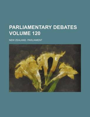 Book cover for Parliamentary Debates Volume 120