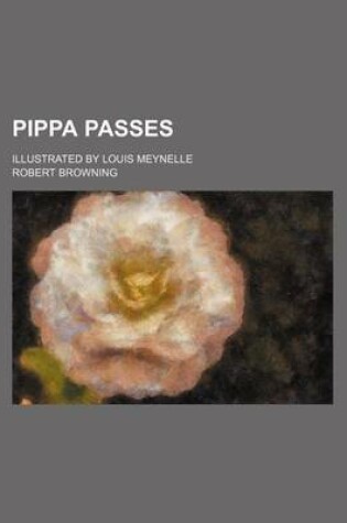 Cover of Pippa Passes; Illustrated by Louis Meynelle