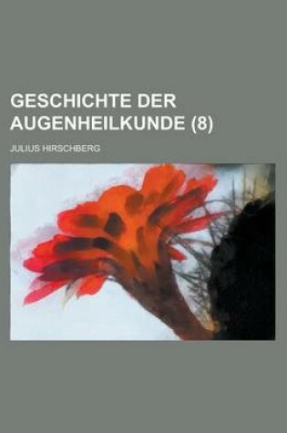 Cover of Geschichte Der Augenheilkunde (8 )