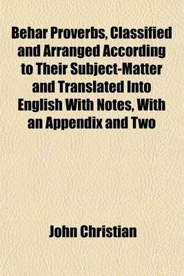 Book cover for Behar Proverbs, Classified and Arranged According to Their Subject-Matter and Translated Into English with Notes, with an Appendix and Two