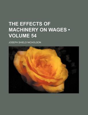 Book cover for The Effects of Machinery on Wages (Volume 54)