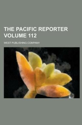 Cover of The Pacific Reporter Volume 112