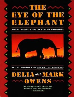 Book cover for The Eye of the Elephant: An Epic Adventure In the African Wilderness