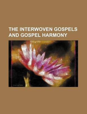 Book cover for The Interwoven Gospels and Gospel Harmony