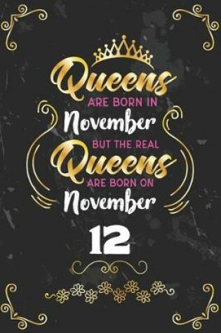 Cover of Queens Are Born In November But The Real Queens Are Born On November 12