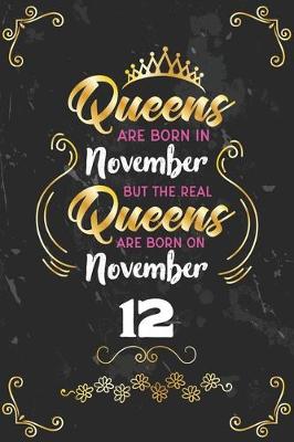 Book cover for Queens Are Born In November But The Real Queens Are Born On November 12