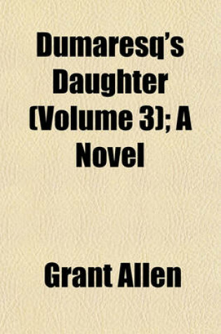 Cover of Dumaresq's Daughter (Volume 3); A Novel