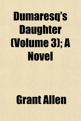 Book cover for Dumaresq's Daughter (Volume 3); A Novel