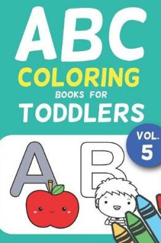Cover of ABC Coloring Books for Toddlers Vol.5