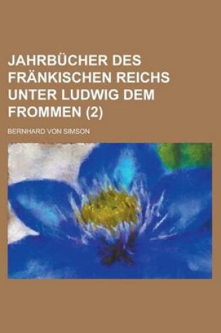 Cover of Jahrbucher Des Frankischen Reichs Unter Ludwig Dem Frommen (2 )