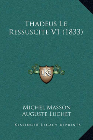 Cover of Thadeus Le Ressuscite V1 (1833)