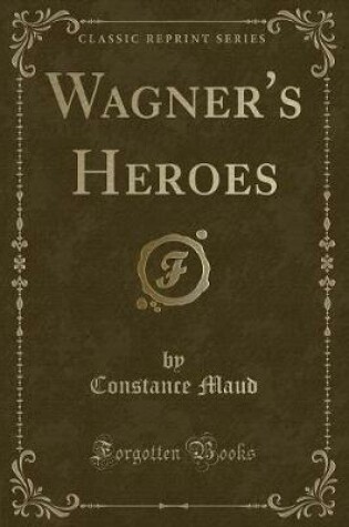 Cover of Wagner's Heroes (Classic Reprint)