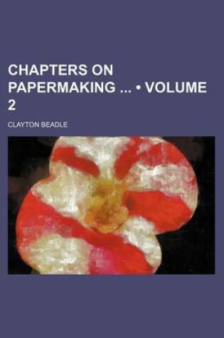 Cover of Chapters on Papermaking (Volume 2)