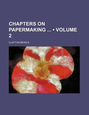 Book cover for Chapters on Papermaking (Volume 2)