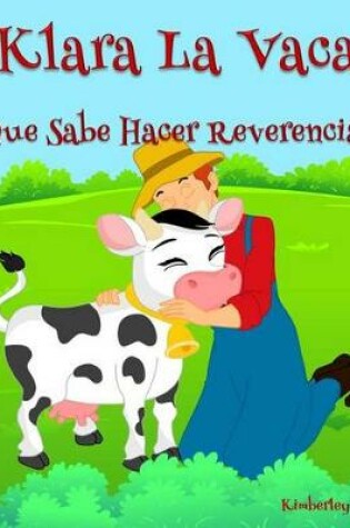 Cover of Klara La Vaca Que Sabe Hacer Reverencias