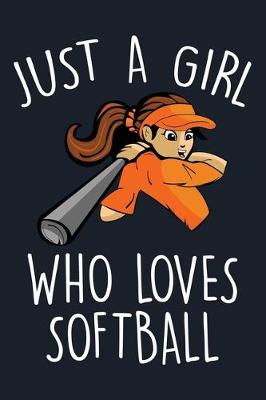 Book cover for Just A girl Who Loves Softball