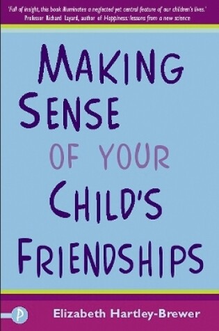 Cover of Making Sense of Your Child’s Friendships