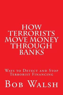 Book cover for How Terrorists Move Money Through Banks