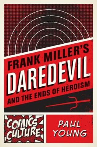 Cover of Frank Miller's Daredevil and the Ends of Heroism