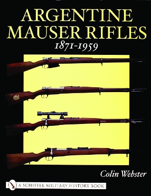 Book cover for Argentine Mauser Rifles 1871-1959