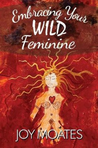 Cover of Embracing Your Wild Feminine