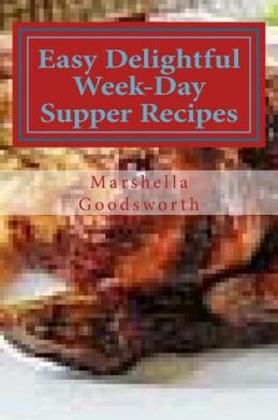 Cover of Easy Delightful Week-Day Supper Recipes