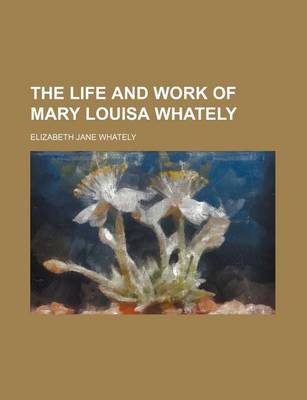 Book cover for The Life and Work of Mary Louisa Whately
