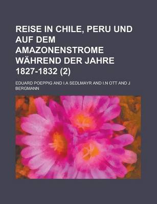 Book cover for Reise in Chile, Peru Und Auf Dem Amazonenstrome Wahrend Der Jahre 1827-1832 (2)