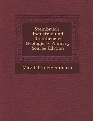 Book cover for Steinbruch-Industrie Und Steinbruch-Geologie. - Primary Source Edition