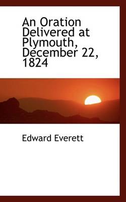 Book cover for An Oration Delivered at Plymouth, December 22, 1824