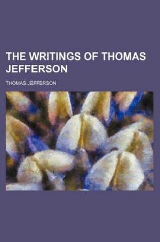 Cover of The Writings of Thomas Jefferson (Volume 9-10)