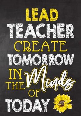 Book cover for Lead Teacher Create Tomorrow in The Minds Of Today