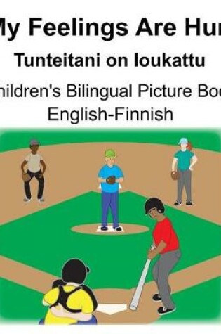 Cover of English-Finnish My Feelings Are Hurt/Tunteitani on loukattu Children's Bilingual Picture Book