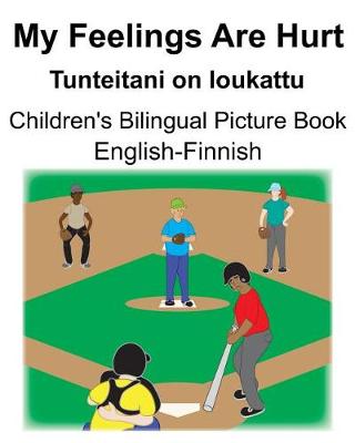 Book cover for English-Finnish My Feelings Are Hurt/Tunteitani on loukattu Children's Bilingual Picture Book