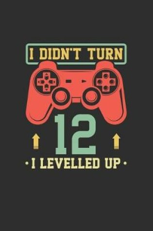 Cover of I Didn't Turn 12 I Levelled Up