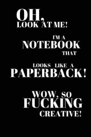 Cover of I'm a Notebook That Looks Like a Paperback 6x9 inches, black and white, 60 pages